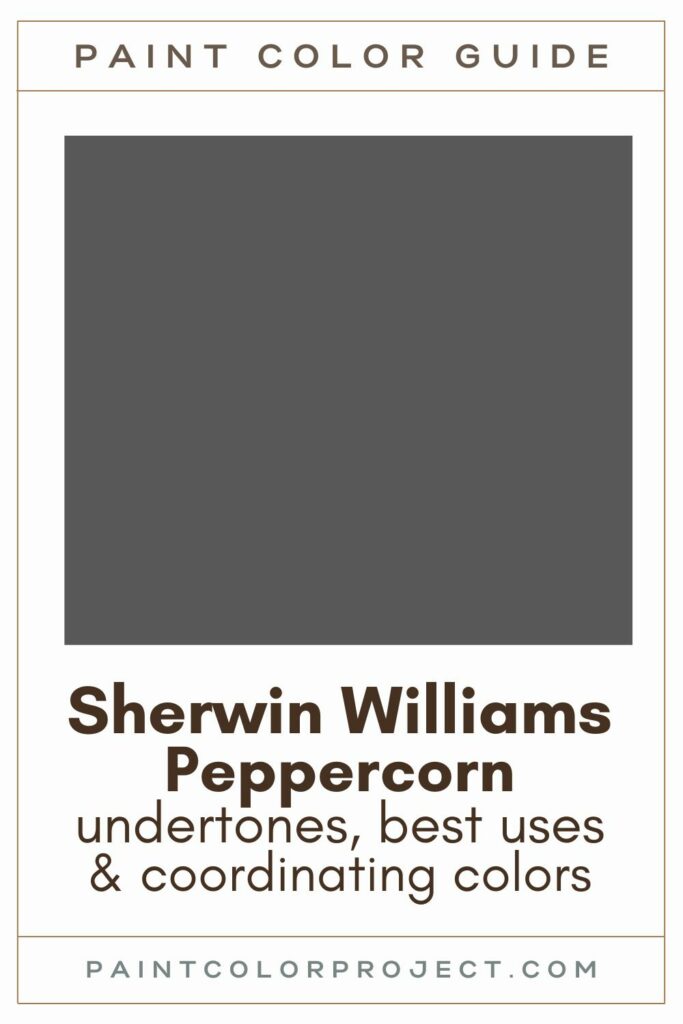 Sherwin Williams Peppercorn paint color guide