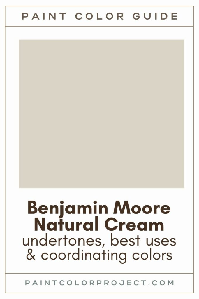 Benjamin Moore Natural Cream Paint Color Guide.