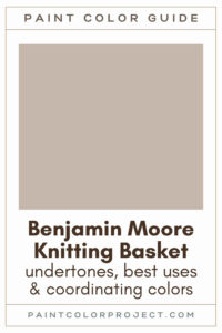 Benjamin Moore Knitting Basket Paint Color Guide